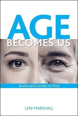 Leni Marshall - Age Becomes Us, Inbunden. Tillgänglighet: Tillfälligt slut