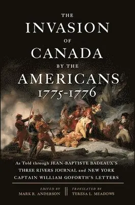 Mark R. Anderson - Invasion of Canada by the Americans, 1775-1776, Inbunden. Tillgänglighet: Lägg i varukorg