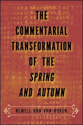 Newell Ann van Auken - Commentarial Transformation of the Spring and Autumn, Häftad. Tillgänglighet: Lägg i varukorg