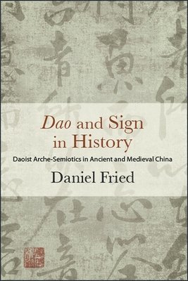 Daniel Fried - Dao and Sign in History, Inbunden