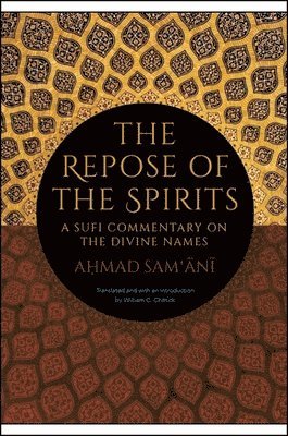 Ahmad Sam'ānī - Repose of the Spirits, Inbunden