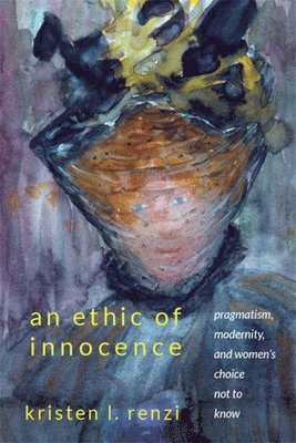Kristen L. Renzi - Ethic of Innocence, Häftad
