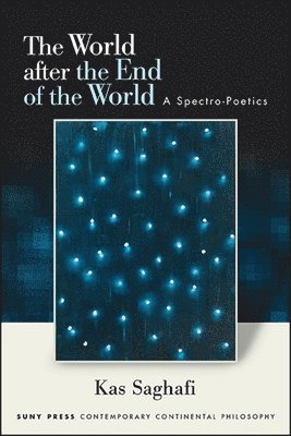 Kas Saghafi - World after the End of the World, Inbunden