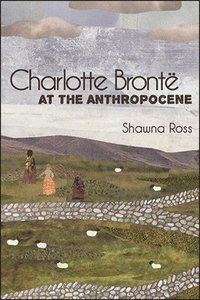 Charlotte Bront at the Anthropocene