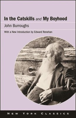 John Burroughs - In the Catskills and My Boyhood, Häftad