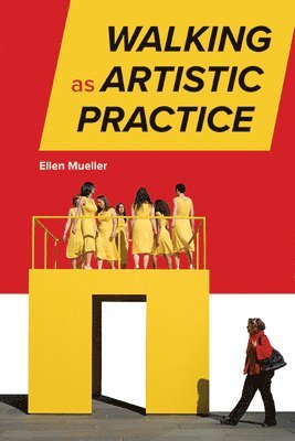 Ellen Mueller - Walking as Artistic Practice, Inbunden. Tillgänglighet: Lägg i varukorg