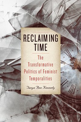 Tanya Ann Kennedy - Reclaiming Time, Häftad