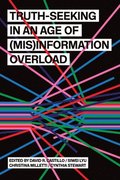 Truth-Seeking in an Age of (Mis)Information Overload