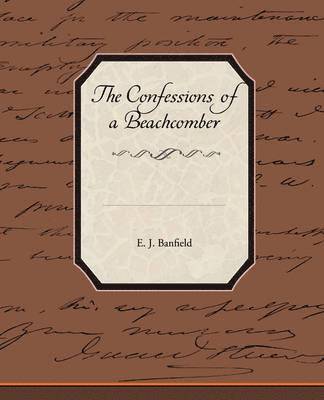 E J Banfield - Confessions of a Beachcomber, Häftad. Tillgänglighet: Lägg i varukorg