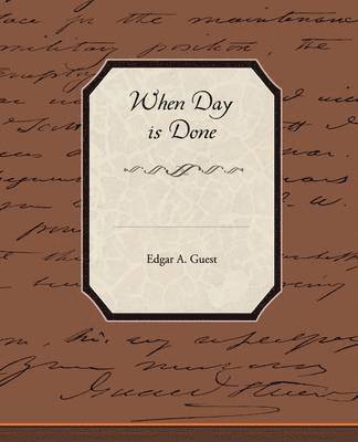 Edgar A Guest - When Day is Done, Häftad