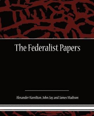 Alexander Hamilton - Federalist Papers, Häftad