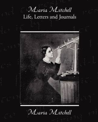 Maria Mitchell - Maria Mitchell Life Letters and Journals, Häftad