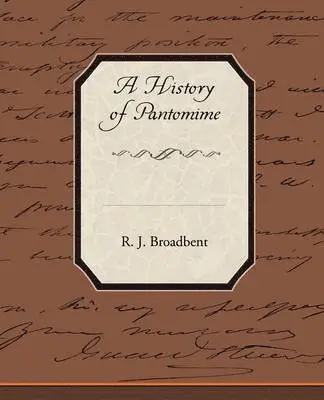 R J Broadbent - History of Pantomime, Häftad. Tillgänglighet: Lägg i varukorg