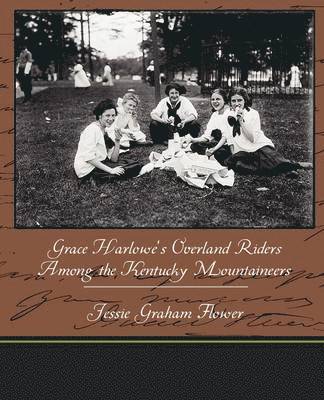Jessie Graham Flower - Grace Harlowe's Overland Riders Among the Kentucky Mountaineers, Häftad. Tillgänglighet: Lägg i varukorg