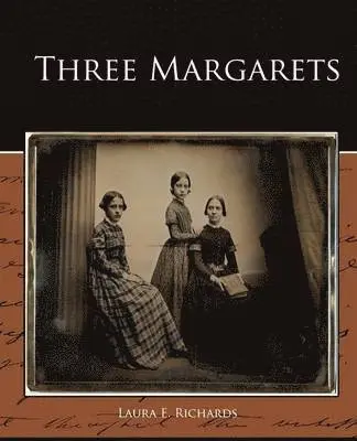 Laura E Richards - Three Margarets, Häftad. Tillgänglighet: Lägg i varukorg