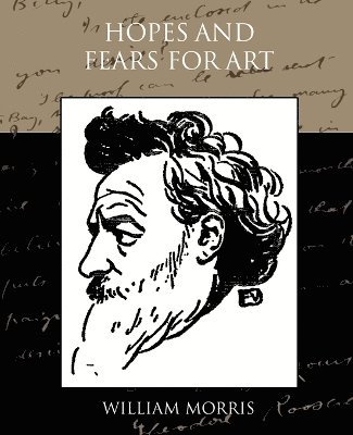 William Morris - Hopes and Fears for Art, Häftad
