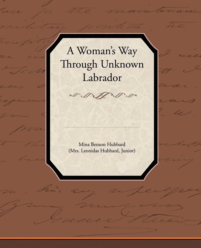 Mina Benson Hubbard - Woman's Way Through Unknown Labrador, Häftad