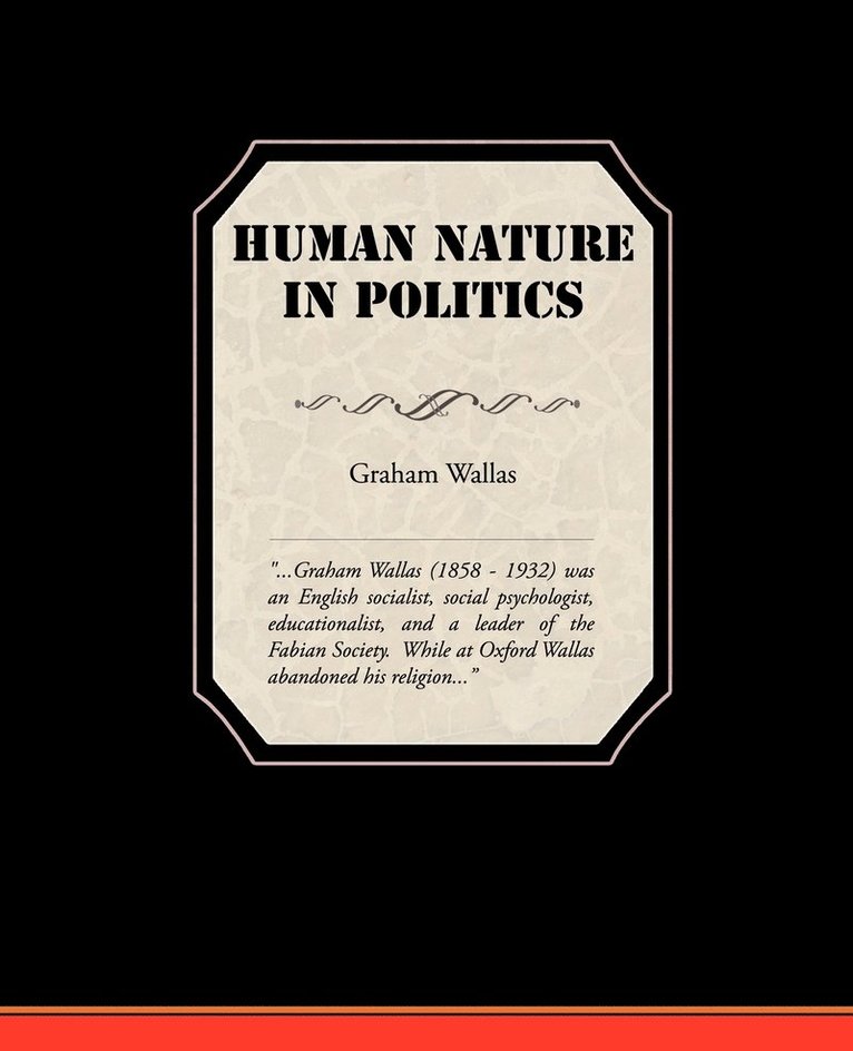 Graham Wallas - Human Nature In Politics, Häftad