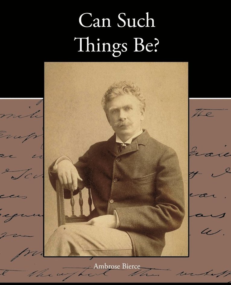 Ambrose Bierce - Can Such Things Be?, Häftad