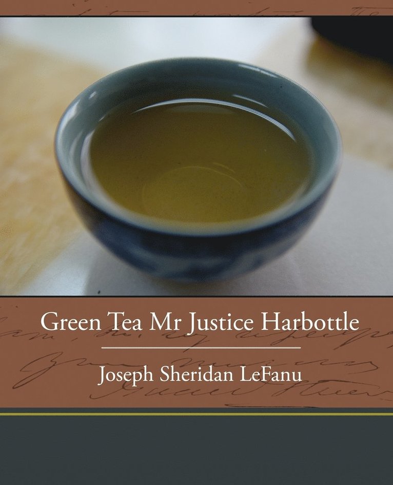 Joseph Sheridan Lefanu - Green Tea Mr. Justice Harbottle, Häftad. Tillgänglighet: Lägg i varukorg