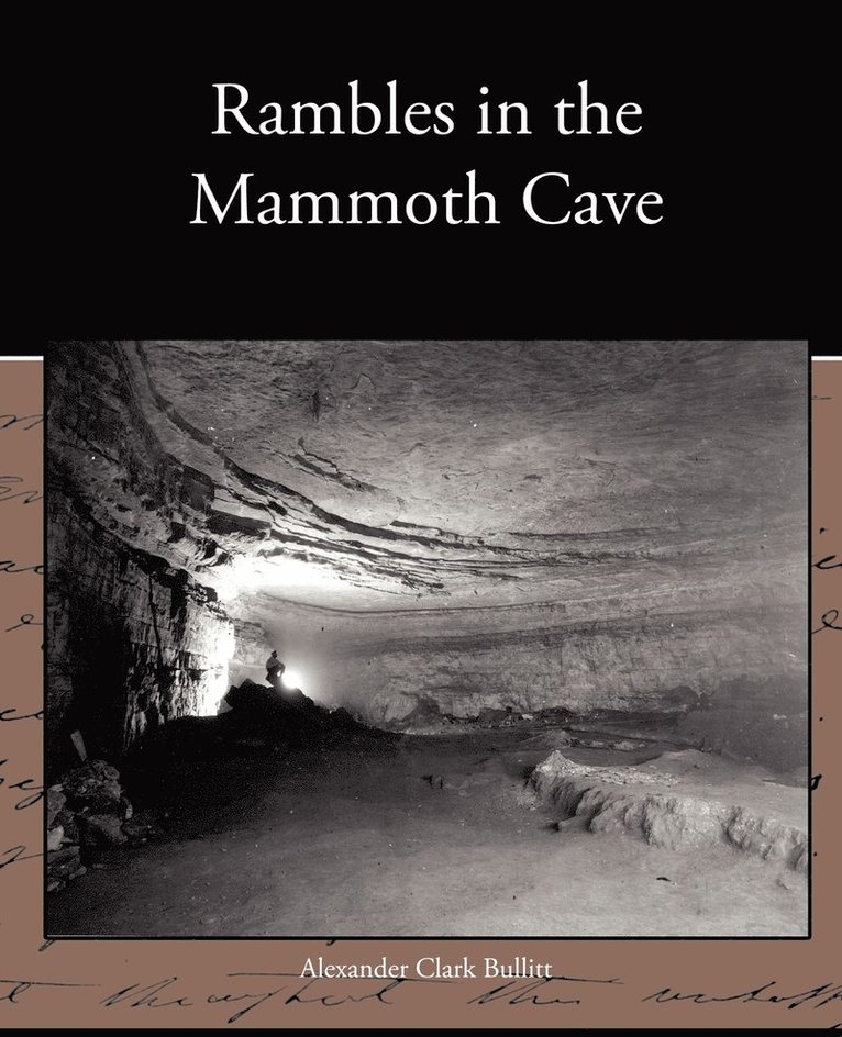 Alexander Clark Bullitt - Rambles in the Mammoth Cave, Häftad. Tillgänglighet: Lägg i varukorg