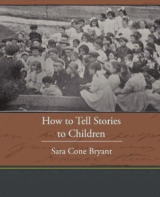 Sara Cone Bryant - How to Tell Stories to Children, Häftad. Tillgänglighet: Lägg i varukorg