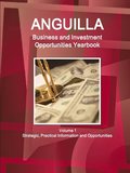 Anguilla Business and Investment Opportunities Yearbook Volume 1 Strategic, Practical Information and Opportunities