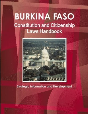 Inc Ibp - Burkina Faso Constitution and Citizenship Laws Handbook, Häftad