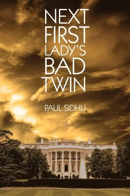 Paul Sidhu - Next First Lady's Bad Twin, E-bok. Tillgänglighet: Lägg i varukorg