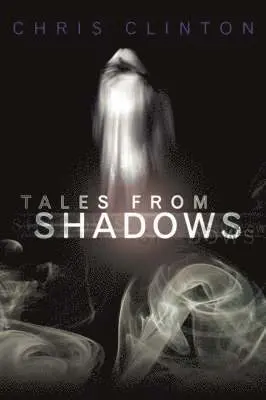 Chris Clinton - Tales from Shadows, Häftad. Tillgänglighet: Lägg i varukorg