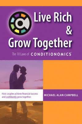 Michael A. Campbell - Live Rich and Grow Together, Inbunden