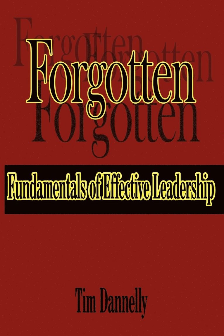 Tim Dannelly - Forgotten Fundamentals of Effective Leadership, Häftad