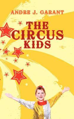 Andre J. Garant - Circus Kids, Häftad. Tillgänglighet: Lägg i varukorg