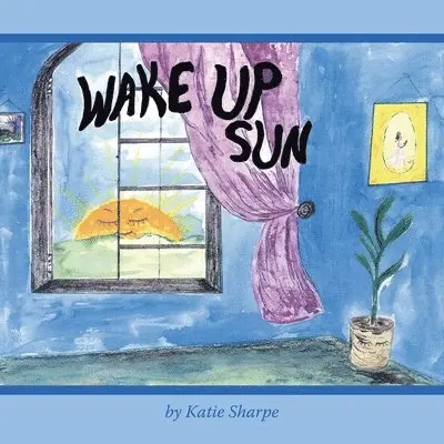Katie Sharpe - Wake Up Sun, Häftad. Tillgänglighet: Lägg i varukorg