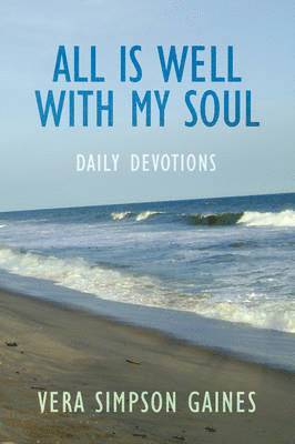 Vera Simpson Gaines - All is Well With My Soul Daily Devotions, Häftad