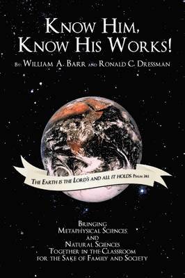William A. Barr, Ronald C. Dressman - Know Him, Know His Works, Inbunden