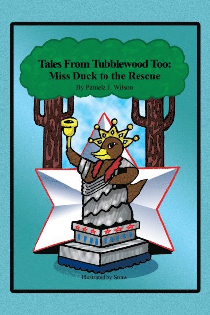 Pamela J. Wilson - Tales from Tubblewood Too: Miss Duck to the Rescue, E-bok