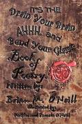 It's The Drain Your Brain Ahhhh, and Bend Your Glasses Book of Poetry