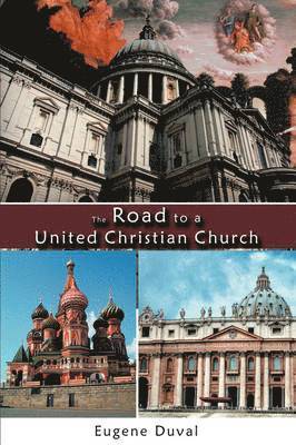 PhD PE Eugene J. Duval - Road to a United Christian Church, Häftad