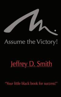 Assume The Victory!