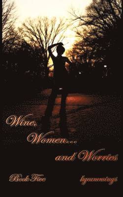 kgcummings - Wine, Women and Worries, Häftad