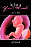 The Life in Your Womb