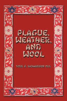 Todd Richardson - Plague, Weather, and Wool, Häftad. Tillgänglighet: Lägg i varukorg
