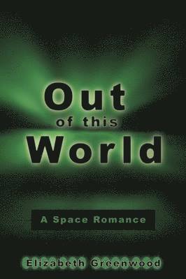 Elizabeth Greenwood - Out of This World, Häftad