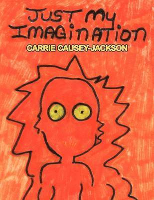Carrie Causey-Jackson - Just My Imagination, Häftad