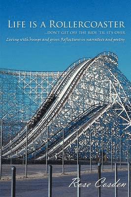 Rose Cosden - Life is a Rollercoaster... Don't Get Off the Ride 'til it's Over, Häftad. Tillgänglighet: Lägg i varukorg