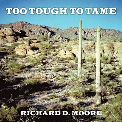 Richard D. Moore - Too Tough To Tame, Häftad