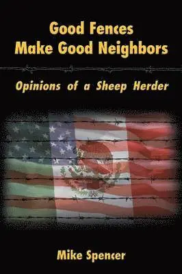 Mike Spencer - Good Fences Make Good Neighbors, Inbunden. Tillgänglighet: Lägg i varukorg