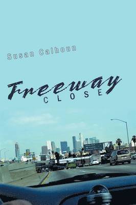 Susan Calhoun - Freeway Close, Häftad