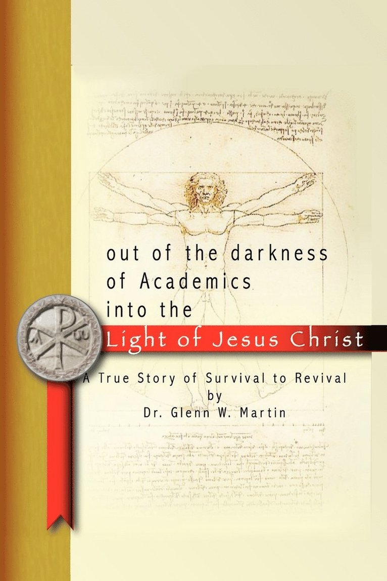 Glenn W. Martin - Out of the Darkness of Academics into the Light of Jesus Christ-, Häftad